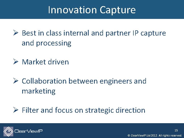 Innovation Capture Ø Best in class internal and partner IP capture and processing Ø