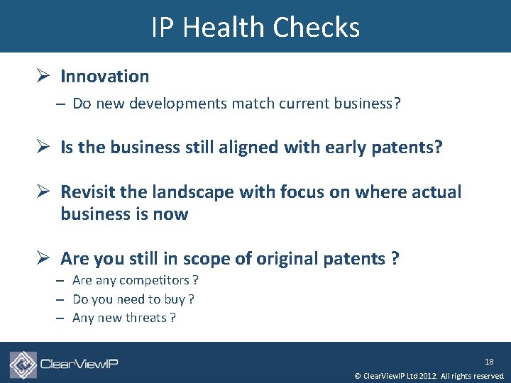 IP Health Checks Ø Innovation – Do new developments match current business? Ø Is