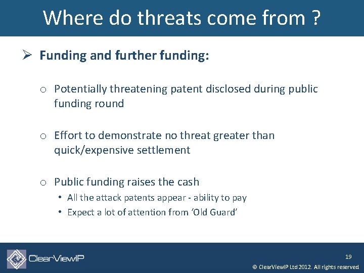 Where do threats come from ? Ø Funding and further funding: o Potentially threatening