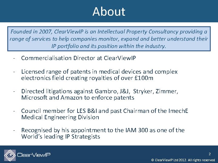 About Founded in 2007, Clear. View. IP is an Intellectual Property Consultancy providing a