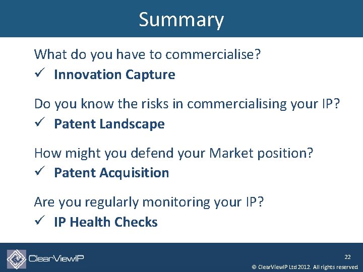 Summary What do you have to commercialise? ü Innovation Capture Do you know the