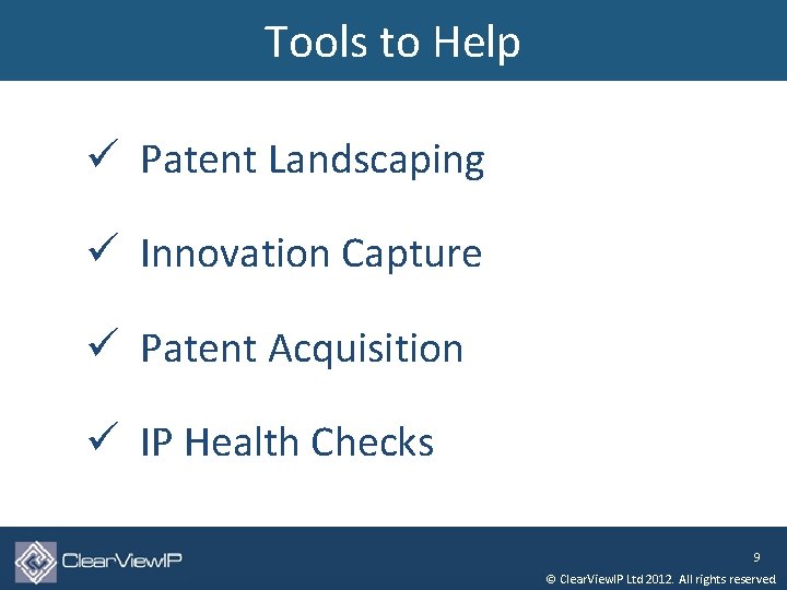 Tools to Help ü Patent Landscaping ü Innovation Capture ü Patent Acquisition ü IP