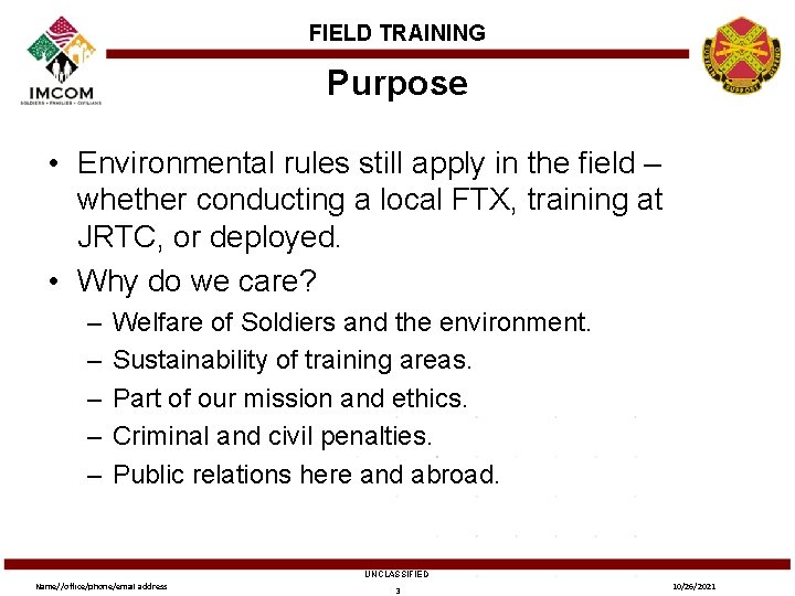 FIELD TRAINING Purpose • Environmental rules still apply in the field – whether conducting