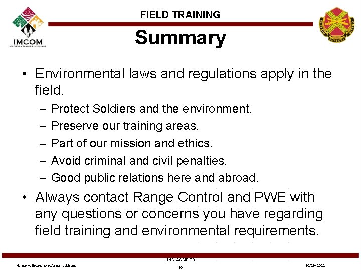 FIELD TRAINING Summary • Environmental laws and regulations apply in the field. – –