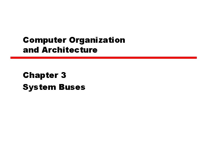 Computer Organization and Architecture Chapter 3 System Buses 