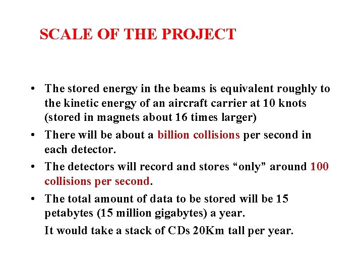SCALE OF THE PROJECT • The stored energy in the beams is equivalent roughly