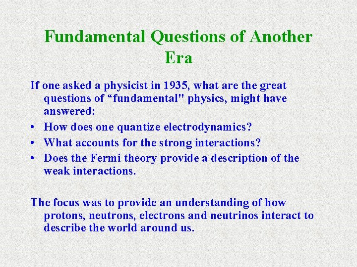 Fundamental Questions of Another Era If one asked a physicist in 1935, what are