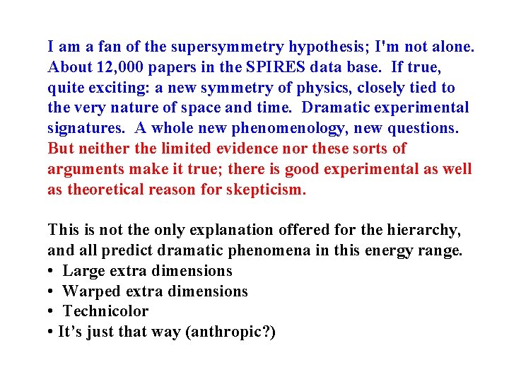 I am a fan of the supersymmetry hypothesis; I'm not alone. About 12, 000