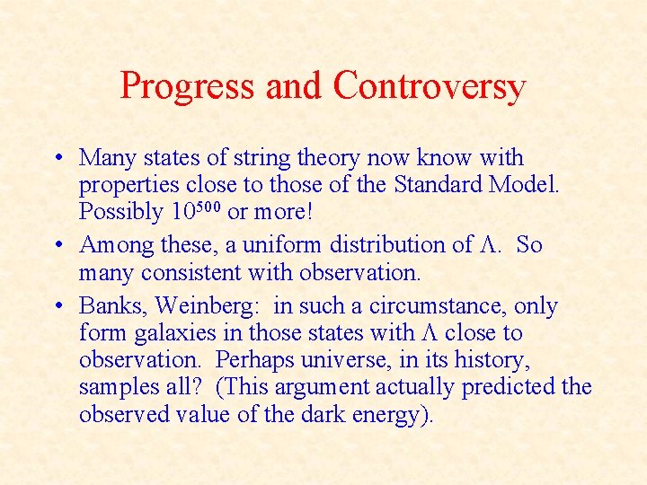 Progress and Controversy • Many states of string theory now know with properties close