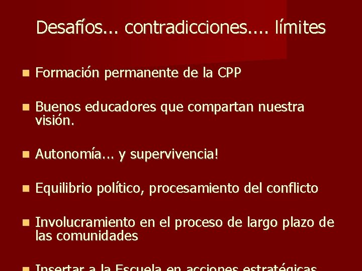 Desafíos. . . contradicciones. . límites Formación permanente de la CPP Buenos educadores que