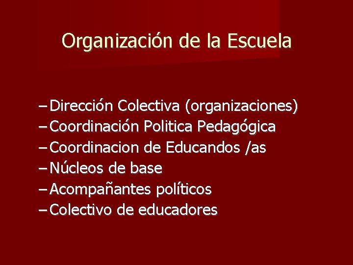 Organización de la Escuela – Dirección Colectiva (organizaciones) – Coordinación Politica Pedagógica – Coordinacion