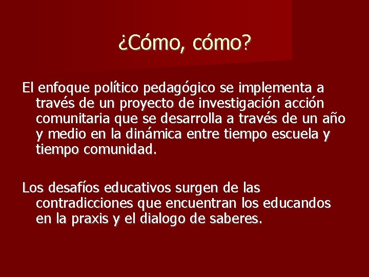 ¿Cómo, cómo? El enfoque político pedagógico se implementa a través de un proyecto de