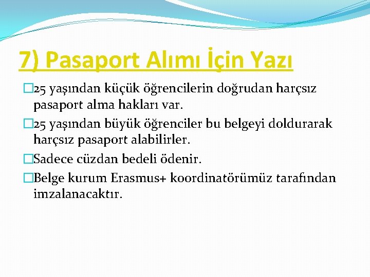 7) Pasaport Alımı İçin Yazı � 25 yaşından küçük öğrencilerin doğrudan harçsız pasaport alma