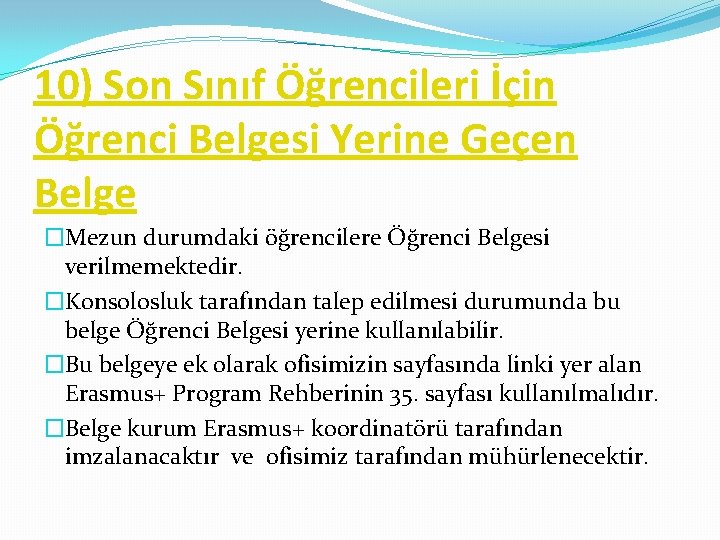 10) Son Sınıf Öğrencileri İçin Öğrenci Belgesi Yerine Geçen Belge �Mezun durumdaki öğrencilere Öğrenci