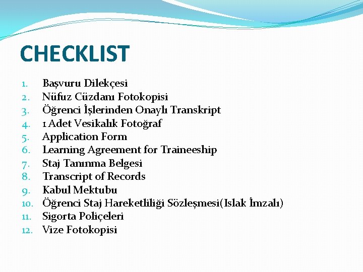 CHECKLIST 1. 2. 3. 4. 5. 6. 7. 8. 9. 10. 11. 12. Başvuru