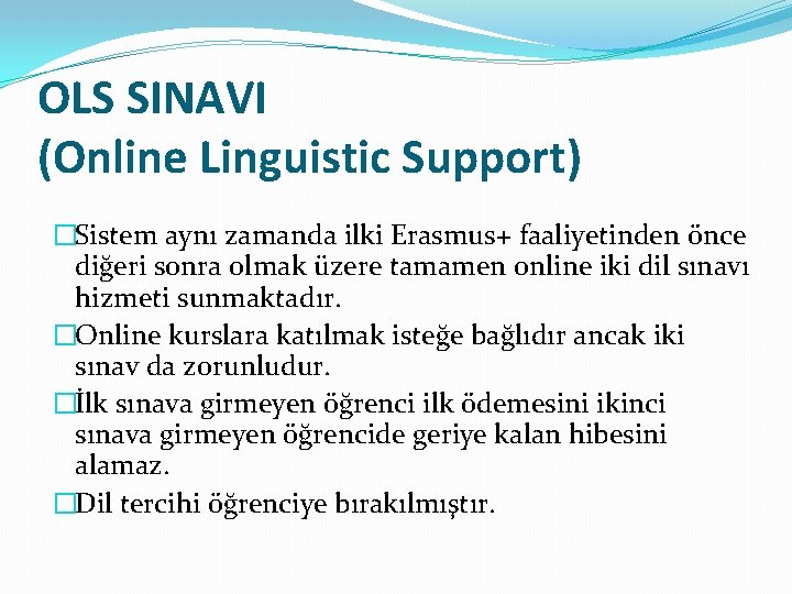 OLS SINAVI (Online Linguistic Support) �Sistem aynı zamanda ilki Erasmus+ faaliyetinden önce diğeri sonra
