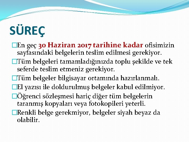 SÜREÇ �En geç 30 Haziran 2017 tarihine kadar ofisimizin sayfasındaki belgelerin teslim edilmesi gerekiyor.