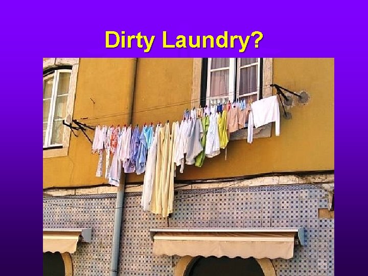 Dirty Laundry? 