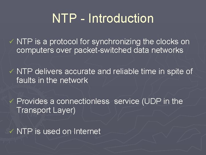NTP - Introduction ü NTP is a protocol for synchronizing the clocks on computers