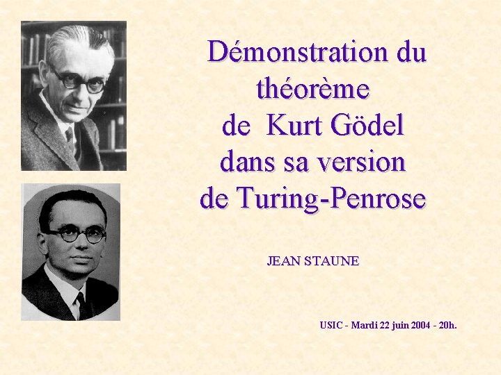 Démonstration du théorème de Kurt Gödel dans sa version de Turing-Penrose JEAN STAUNE USIC