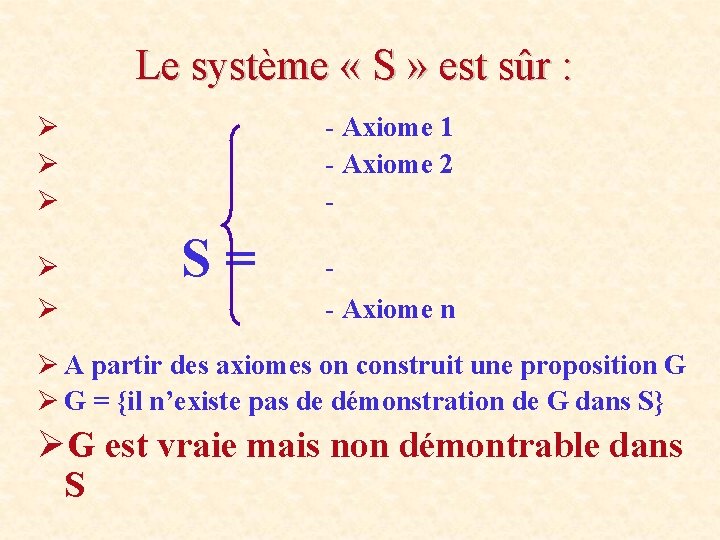 Le système « S » est sûr : Ø Ø Ø - Axiome 1