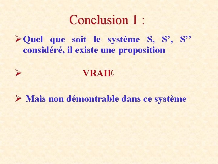 Conclusion 1 : Ø Quel que soit le système S, S’’ considéré, il existe