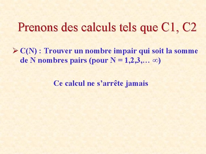 Prenons des calculs tels que C 1, C 2 Ø C(N) : Trouver un