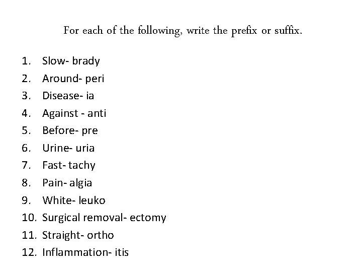 For each of the following, write the prefix or suffix. 1. 2. 3. 4.