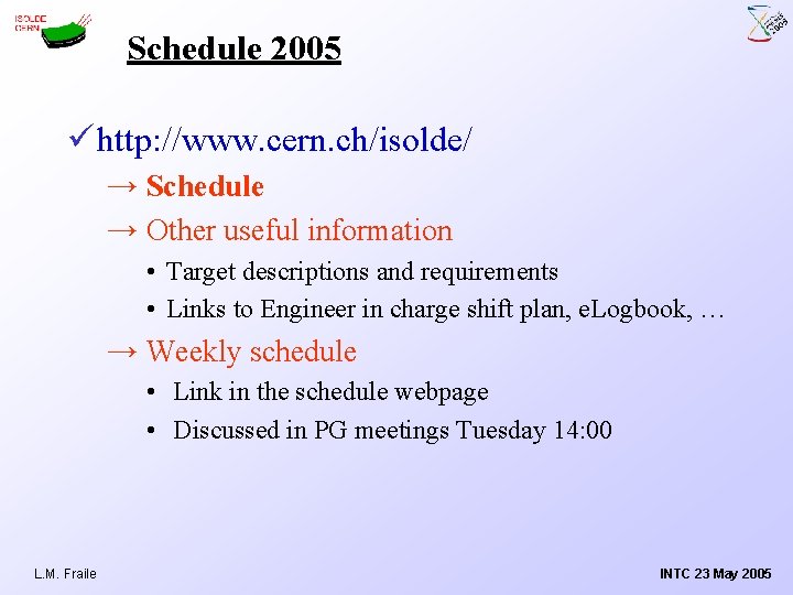 Schedule 2005 ü http: //www. cern. ch/isolde/ → Schedule → Other useful information •