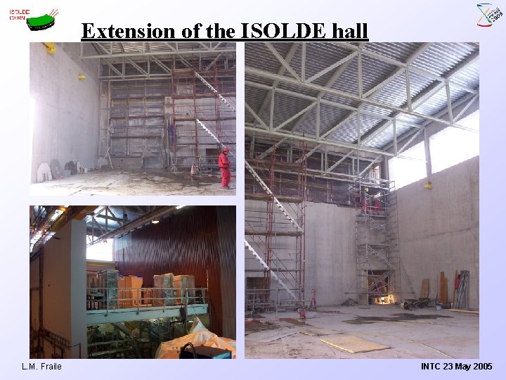 Extension of the ISOLDE hall L. M. Fraile INTC 23 May 2005 