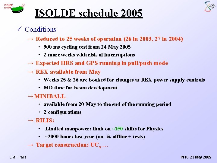 ISOLDE schedule 2005 ü Conditions → Reduced to 25 weeks of operation (26 in
