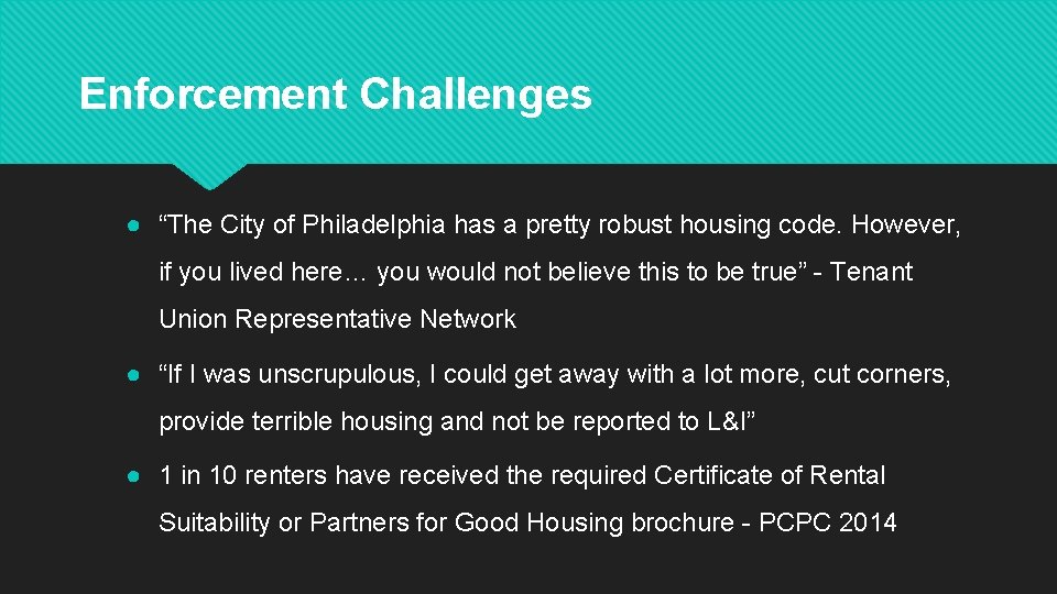 Enforcement Challenges ● “The City of Philadelphia has a pretty robust housing code. However,