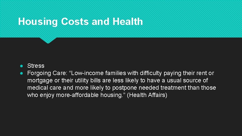 Housing Costs and Health ● Stress ● Forgoing Care: “Low-income families with difficulty paying