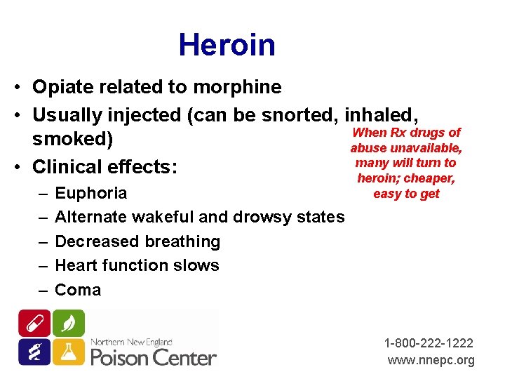 Heroin • Opiate related to morphine • Usually injected (can be snorted, inhaled, When