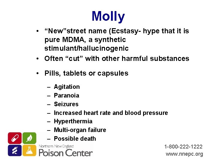 Molly • “New”street name (Ecstasy- hype that it is pure MDMA, a synthetic stimulant/hallucinogenic