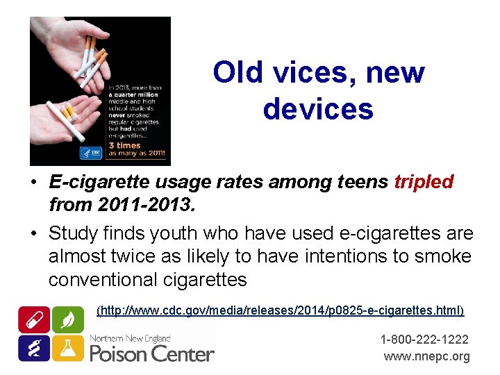 Old vices, new devices • E-cigarette usage rates among teens tripled from 2011 -2013.