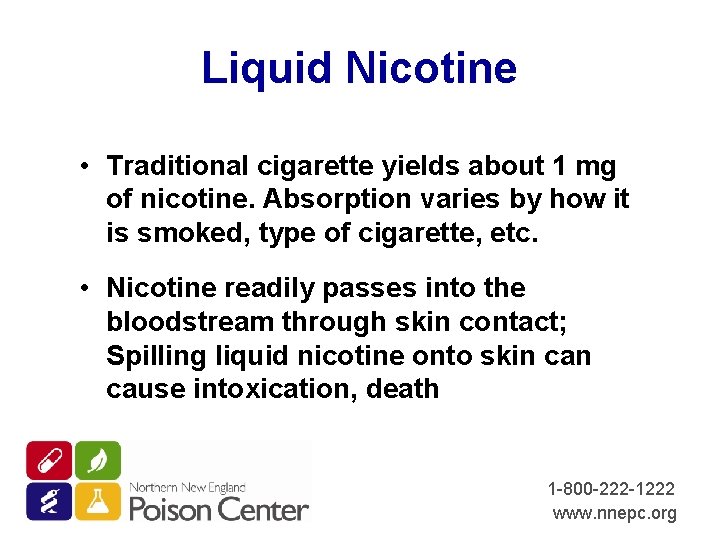 Liquid Nicotine • Traditional cigarette yields about 1 mg of nicotine. Absorption varies by
