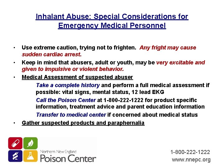 Inhalant Abuse: Special Considerations for Emergency Medical Personnel • • Use extreme caution, trying