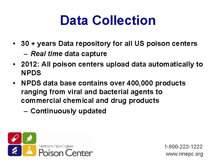 Data Collection • 30 + years Data repository for all US poison centers –
