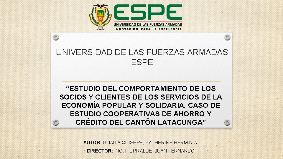 UNIVERSIDAD DE LAS FUERZAS ARMADAS ESPE “ESTUDIO DEL COMPORTAMIENTO DE LOS SOCIOS Y CLIENTES