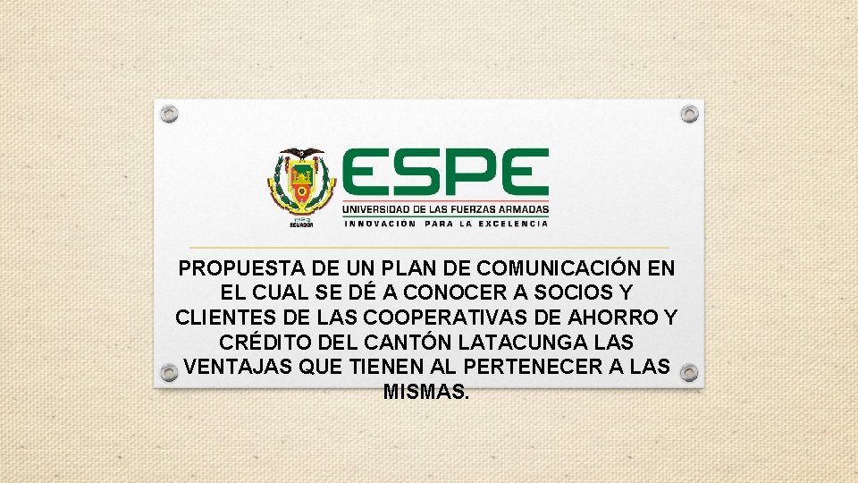 PROPUESTA DE UN PLAN DE COMUNICACIÓN EN EL CUAL SE DÉ A CONOCER A