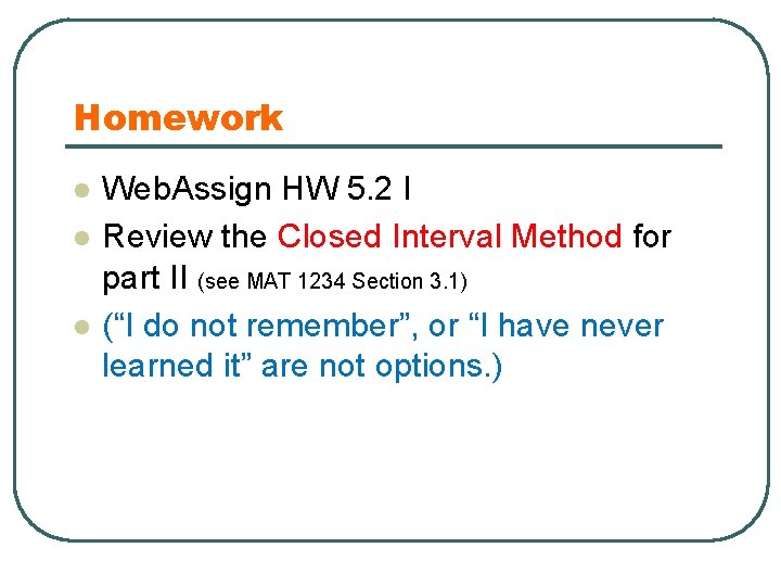 Homework l l l Web. Assign HW 5. 2 I Review the Closed Interval