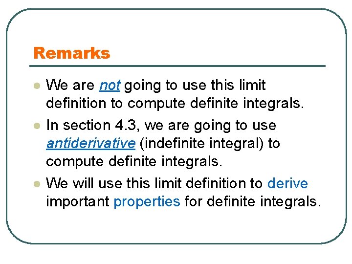 Remarks l l l We are not going to use this limit definition to