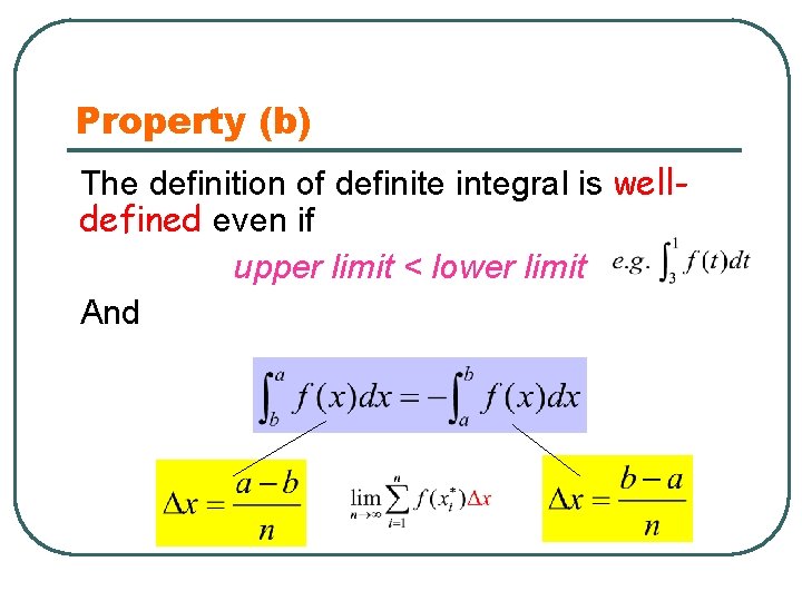 Property (b) The definition of definite integral is welldefined even if upper limit <