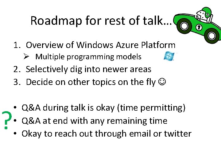 Roadmap for rest of talk… … 1. Overview of Windows Azure Platform Ø Multiple