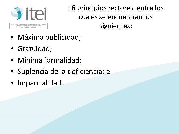 16 principios rectores, entre los cuales se encuentran los siguientes: • • • Máxima