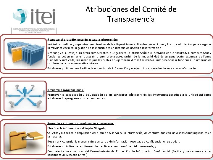 Atribuciones del Comité de Transparencia Respecto al procedimiento de acceso a información: Instituir, coordinar