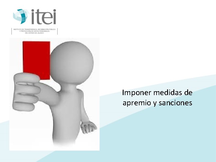 Imponer medidas de apremio y sanciones 