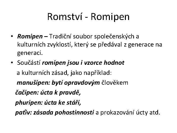 Romství - Romipen • Romipen – Tradiční soubor společenských a kulturních zvyklostí, který se