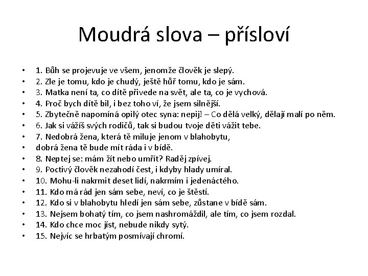 Moudrá slova – přísloví • • • • 1. Bůh se projevuje ve všem,